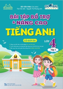 BÀI TẬP BỔ TRỢ VÀ NÂNG CAO TIẾNG ANH LỚP 4 GLOBAL SUCCESS - TẬP 1 (Có đáp án - Bồi dưỡng học sinh khá giỏi)